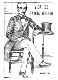 Severo Gomezjurado — Vida de García Moreno (tomo III)
