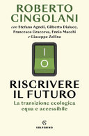 Roberto Cingolani — Riscrivere il futuro. La transizione ecologica equa e accessibile