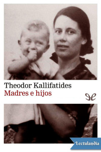 Theodor Kallifatides — MADRES E HIJOS