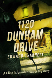 Edward Trimnell — 1120 Dunham Drive: A Clint & Jennifer Huber Mystery