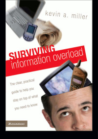 Kevin A. Miller; — Surviving Information Overload