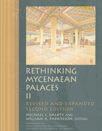 Michael L. Galaty, William A. Parkinson — Rethinking Mycenaean Palaces II: Revised and Expanded Second Edition