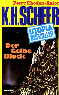 Scheer, K.H. — [Utopia Bestseller 36] • Der Gelbe Block