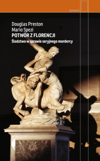 Douglas Preston & Mario Spezi — Potwór z Florencji