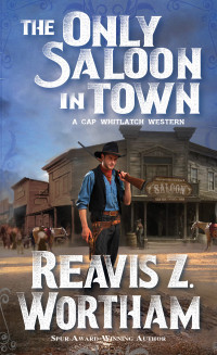 Reavis Z. Wortham — The Only Saloon in Town