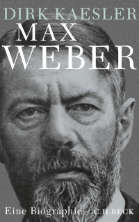 Dirk Kaesler; — Max Weber