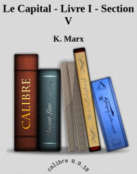 K. Marx — Le Capital - Livre I - Section V