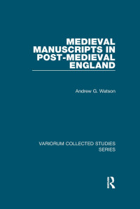 Andrew G. Watson — Medieval Manuscripts in Post-Medieval England