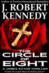 J. Robert Kennedy — The Circle of Eight (A James Acton Thriller, Book #7) (James Acton Thrillers)