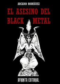 Rodríguez Tocino, Arcadio — El Asesino del Black Metal (Spanish Edition)