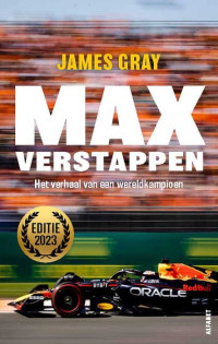 James Gray — Max Verstappen: Het verhaal van een wereldkampioen