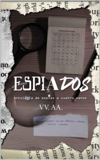 VVAA — Espiados: Antología de espías a cuatro manos