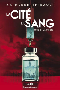 Kathleen Thibault — La Cité de sang Tome 2 : L'antidote