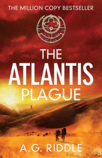 A.G. Riddle — The Atlantis Plague: A Thriller (The Origin Mystery, Book 2)