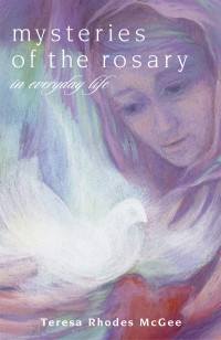 McGee, Teresa Rhodes — Mysteries of the Rosary: In Ordinary Life