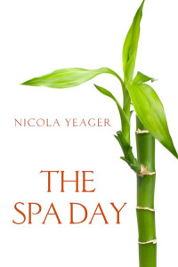 Nicola Yeager — The Spa Day: a pampered, well-groomed, chick lit novella