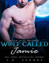 J.E. Cluney — Wolf Called Jamie: A matchmaking instalove fated mates romance (Briar Falls Wolfpack Book 7)