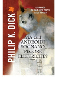 Philip K. Dick — Ma gli androidi sognano pecore elettriche?