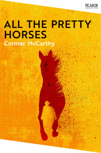 Cormac McCarthy — All the Pretty Horses