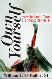 William J. O'Malley, SJ, Author — Own Yourself: How to Form Your Conscience