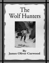 CURWOOD JAMES OLIVER — Lowcy wilkow #1