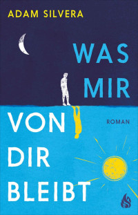 Adam Silvera — Was mir von dir bleibt