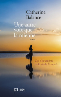 Catherine Balance — Une autre voix que la mienne