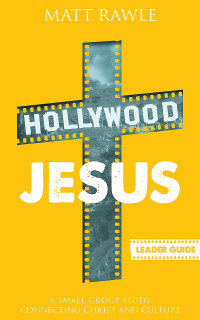 Matt Rawle; — Hollywood Jesus Leader Guide