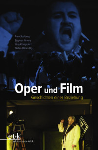 Arne Stollberg/Stephan Ahrens/Jörg Königsdorf/Stefan Willer — Oper und Film. Geschichten einer Beziehung