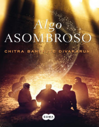 Chitra Banerjee Divakaruni — Algo Asombroso