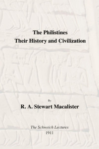 R.A. Stewart Macalister; — The Philistines: Their History and Civilization