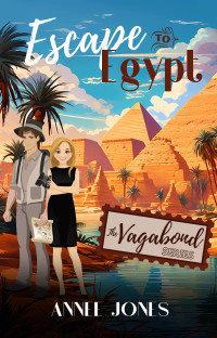 Annee Jones — Escape to Egypt: The Vagabond Series