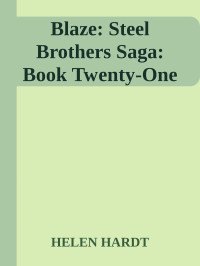 HELEN HARDT — Blaze: Steel Brothers Saga: Book Twenty-One