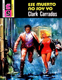 Clark Carrados — Ese muerto no soy yo