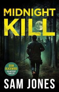 Jones, Sam — Dean Blackwood FBI Mystery Thriller 02-Midnight Kill