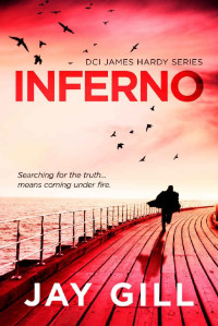 Jay Gill [Gill, Jay] — Inferno (DCI James Hardy Series Book 5)