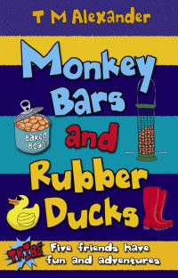 T. M. Alexander [Alexander, T. M.] — Monkey Bars and Rubber Ducks