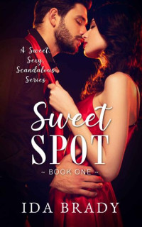 Ida Brady — Sweet Spot: A Sweet, Sexy, Scandalous Series