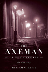 Miriam C. Davis — The Axeman of New Orleans: The True Story 