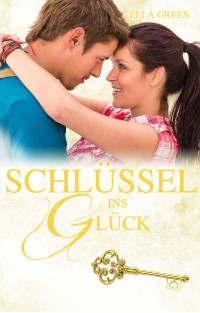 Ella Green [Green, Ella] — Schlüssel ins Glück (Melfort 5) (German Edition)