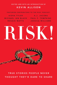 Kevin Allison [Allison, Kevin] — RISK!: True Stories People Never Thought They'd Dare to Share