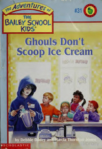 Debbie Dadey and Marcia Thornton Jones — Ghouls Don't Scoop Ice Cream #31 Bailey School Kids