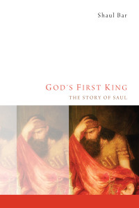 Shaul Bar; — God's First King