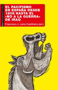 Francisco J. Leira Castieira; — El pacifismo en Espaa desde 1808 hasta el No a la Guerra de Iraq