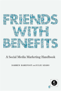 Darren Barefoot, Julie Szabo — Friends with Benefits: A Social Media Marketing Handbook