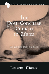 Laurenti Magesa; — The Post-Conciliar Church in Africa