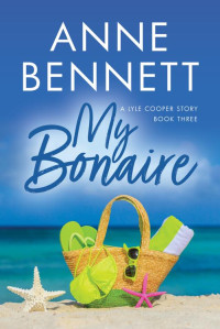 Anne Bennett — My Bonaire: A Lyle Cooper Story Book 3