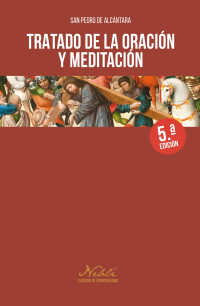 San Pedro de Alcntara; — Tratado de la oracin y meditacin