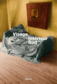 Visage, Bertrand [Visage, Bertrand] — Intérieur Sud