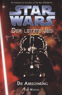 Jude Watson [Watson, Jude] — 099 (18 VSY) Der letzte Jedi 10 - Die Abrechnung